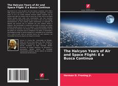 Copertina di The Halcyon Years of Air and Space Flight: E a Busca Contínua