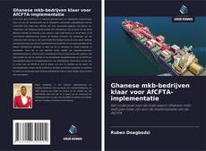 Ghanese mkb-bedrijven klaar voor AfCFTA-implementatie kitap kapağı