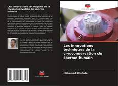 Copertina di Les innovations techniques de la cryoconservation du sperme humain