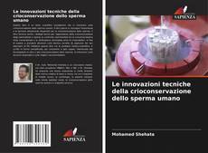 Copertina di Le innovazioni tecniche della crioconservazione dello sperma umano