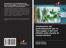 Copertina di Valutazione dei pretrattamenti per lo stoccaggio e del loro effetto sulla durata di conservazione