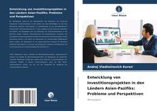 Copertina di Entwicklung von Investitionsprojekten in den Ländern Asien-Pazifiks: Probleme und Perspektiven