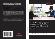 Copertina di Development of investment projects in Asia Pacific countries: problems and prospects