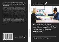 Copertina di Desarrollo de proyectos de inversión en los países de Asia y el Pacífico: problemas y perspectivas