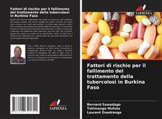 Capa do livro de Fattori di rischio per il fallimento del trattamento della tubercolosi in Burkina Faso 