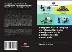 Copertina di Perspectives sur l'impact de l'absentéisme des enseignants sur la performance des apprenants