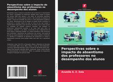 Copertina di Perspectivas sobre o impacto do absentismo dos professores no desempenho dos alunos