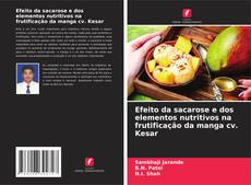 Copertina di Efeito da sacarose e dos elementos nutritivos na frutificação da manga cv. Kesar