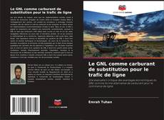 Copertina di Le GNL comme carburant de substitution pour le trafic de ligne