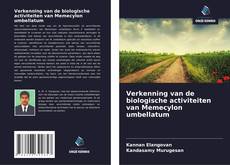 Verkenning van de biologische activiteiten van Memecylon umbellatum kitap kapağı