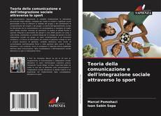 Copertina di Teoria della comunicazione e dell'integrazione sociale attraverso lo sport