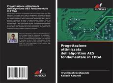 Copertina di Progettazione ottimizzata dell'algoritmo AES fondamentale in FPGA