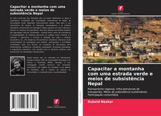 Copertina di Capacitar a montanha com uma estrada verde e meios de subsistência Nepal