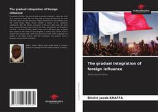 Copertina di The gradual integration of foreign influence