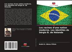 Copertina di Les racines d'une nation moderne. Les identités de Sérgio B. de Holanda