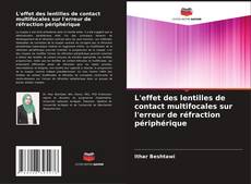 Copertina di L'effet des lentilles de contact multifocales sur l'erreur de réfraction périphérique