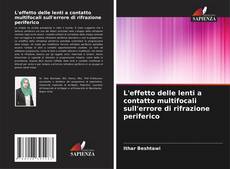 Copertina di L'effetto delle lenti a contatto multifocali sull'errore di rifrazione periferico