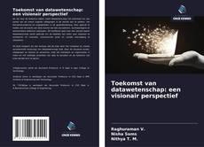 Toekomst van datawetenschap: een visionair perspectief kitap kapağı