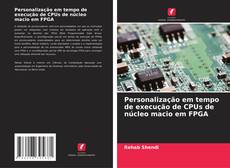 Personalização em tempo de execução de CPUs de núcleo macio em FPGA的封面