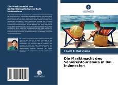 Copertina di Die Marktmacht des Seniorentourismus in Bali, Indonesien