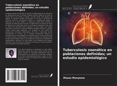 Copertina di Tuberculosis zoonótica en poblaciones definidas; un estudio epidemiológico