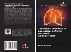 Borítókép a  Tubercolosi zoonotica in popolazioni definite; uno studio epidemiologico - hoz