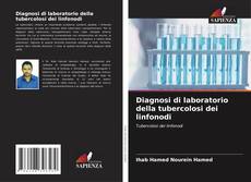 Copertina di Diagnosi di laboratorio della tubercolosi dei linfonodi