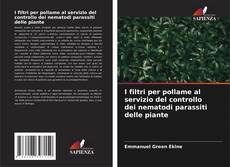 Copertina di I filtri per pollame al servizio del controllo dei nematodi parassiti delle piante