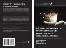 Copertina di MÁQUINAS QUE PIENSAN: LA NUEVA FRONTERA DE LA TECNOLOGÍA DE LA INTELIGENCIA ARTIFICIAL