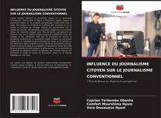 Copertina di INFLUENCE DU JOURNALISME CITOYEN SUR LE JOURNALISME CONVENTIONNEL