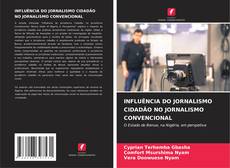 Copertina di INFLUÊNCIA DO JORNALISMO CIDADÃO NO JORNALISMO CONVENCIONAL