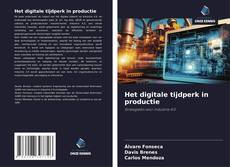 Het digitale tijdperk in productie kitap kapağı