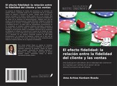 Copertina di El efecto fidelidad: la relación entre la fidelidad del cliente y las ventas