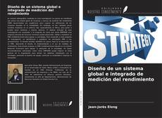 Copertina di Diseño de un sistema global e integrado de medición del rendimiento