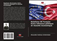 Copertina di Relations UE-Turquie: Entre influence politique et réussite économique