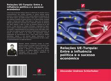 Copertina di Relações UE-Turquia: Entre a influência política e o sucesso económico