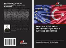 Copertina di Relazioni UE-Turchia: Tra influenza politica e successo economico