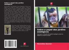 Copertina di Sobre o papel dos jardins zoológicos