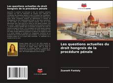 Copertina di Les questions actuelles du droit hongrois de la procédure pénale