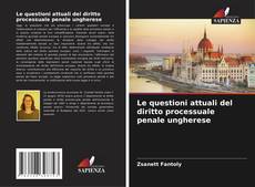 Copertina di Le questioni attuali del diritto processuale penale ungherese