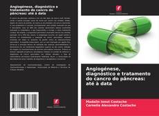 Borítókép a  Angiogénese, diagnóstico e tratamento do cancro do pâncreas: até à data - hoz