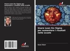 Couverture de Usare Lean Six Sigma per aumentare i risultati nelle scuole