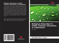 Copertina di Religious Education in Public Schools: Alienation or Liberation?