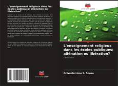 Copertina di L'enseignement religieux dans les écoles publiques: aliénation ou libération?