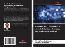 Copertina di Code to Cure: Transformar el descubrimiento de fármacos con inteligencia artificial