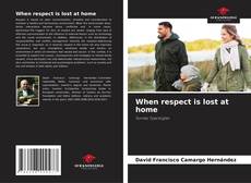 Copertina di When respect is lost at home