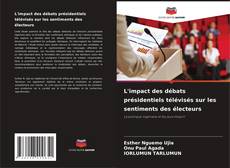 Copertina di L'impact des débats présidentiels télévisés sur les sentiments des électeurs