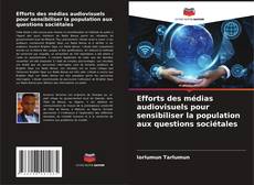 Copertina di Efforts des médias audiovisuels pour sensibiliser la population aux questions sociétales