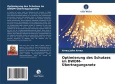 Copertina di Optimierung des Schutzes im DWDM-Übertragungsnetz