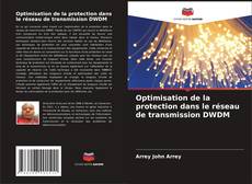 Copertina di Optimisation de la protection dans le réseau de transmission DWDM